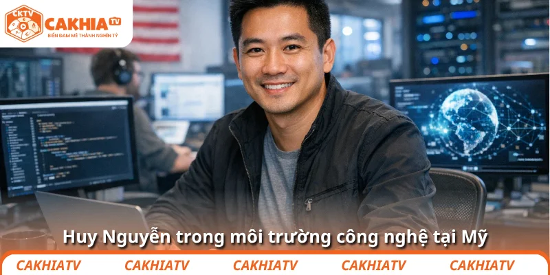Huy Nguyễn và tầm nhìn công nghệ định hình CakhiaTV 1 Huy Nguyễn trong môi trường công nghệ tại Mỹ