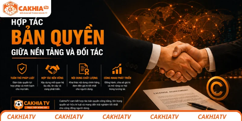 Quy định bản quyền CakhiaTV bảo vệ nội dung số 3 Hợp tác bản quyền giữa nền tảng và đối tác